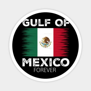 Gulf Of Mexico Forever Mexican Flag for Men Women Magnet